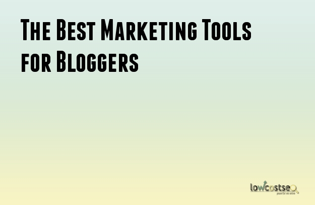 The Best Marketing Tools for Bloggers