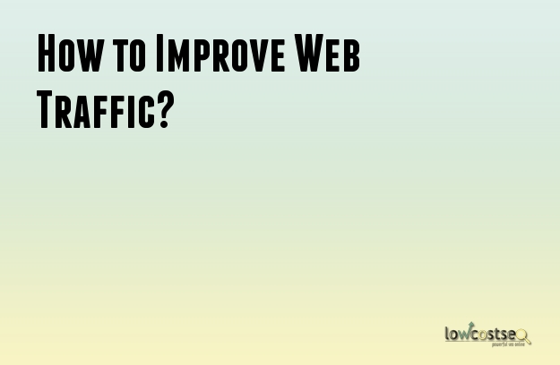 How to Improve Web Traffic?