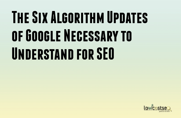 The Six Algorithm Updates of Google Necessary to Understand for SEO