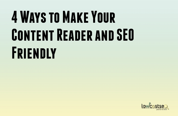 4 Ways to Make Your Content Reader and SEO Friendly