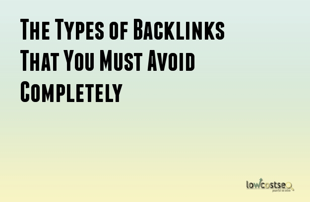 The Types of Backlinks That You Must Avoid Completely