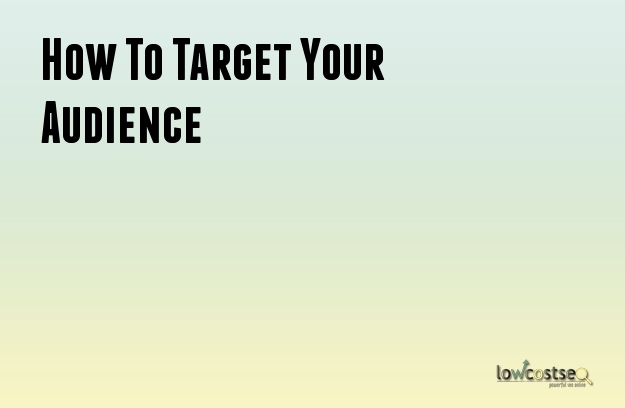 How To Target Your Audience