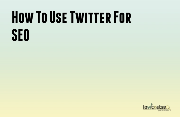 How To Use Twitter For SEO