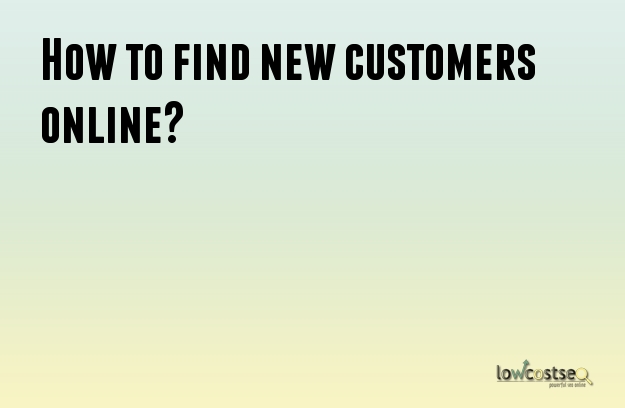 How to find new customers online?