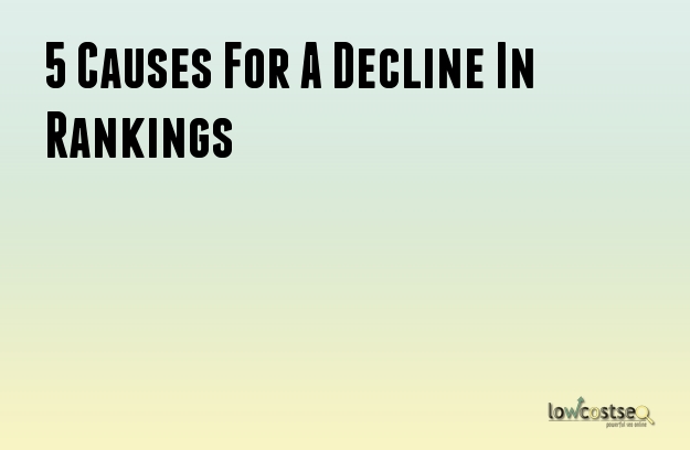 5 Causes For A Decline In Rankings 5 Causes For A Decline In Rankings