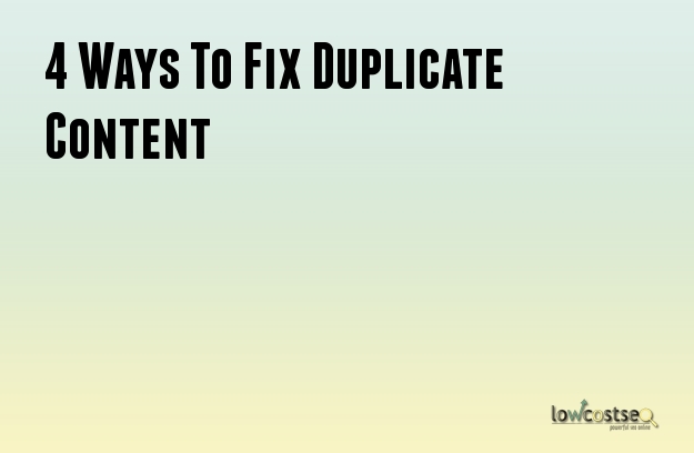 4 Ways To Fix Duplicate Content