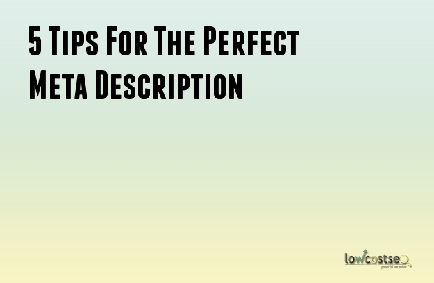 5 Tips For The Perfect Meta Description