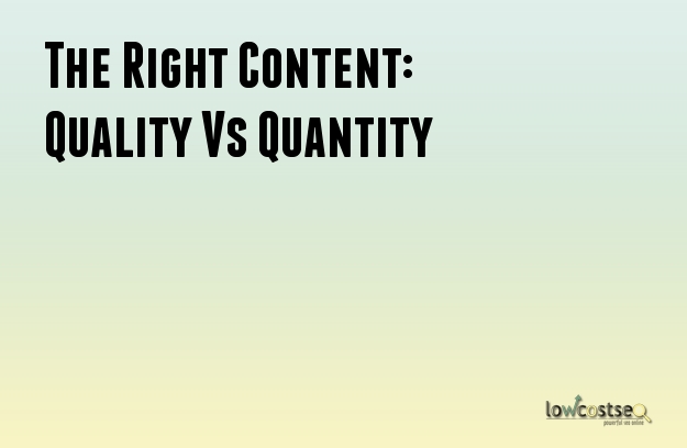 The Right Content: Quality Vs Quantity