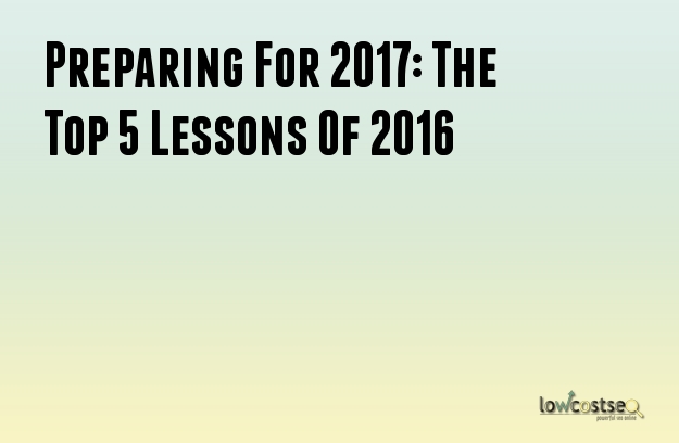 Preparing For 2017: The Top 5 Lessons Of 2016