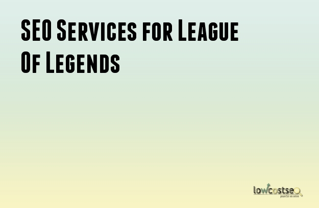 SEO Services for League Of Legends