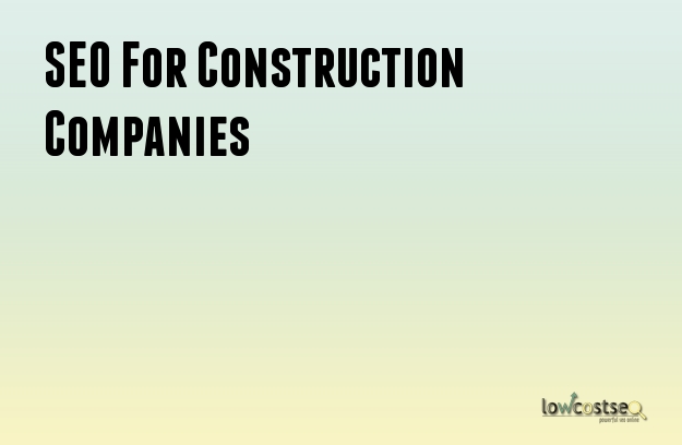 SEO Services For Construction Companies