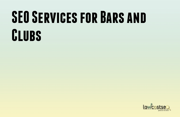 SEO Services for Bars and Clubs