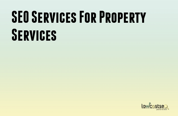 SEO Services For Property Services SEO Services For Property Services