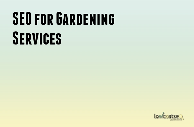 SEO for Gardening Services