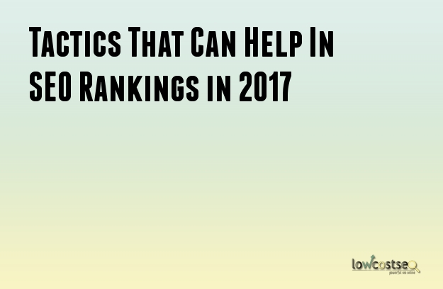 Tactics That Can Help In SEO Rankings in 2017