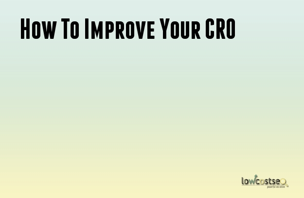 How To Improve Your CRO