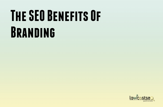 The SEO Benefits Of Branding