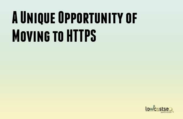 A Unique Opportunity of Moving to HTTPS