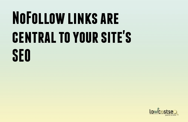 NoFollow links are central to your site's SEO NoFollow links are central to your site's SEO