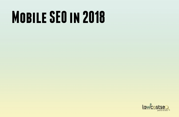 Mobile SEO in 2018