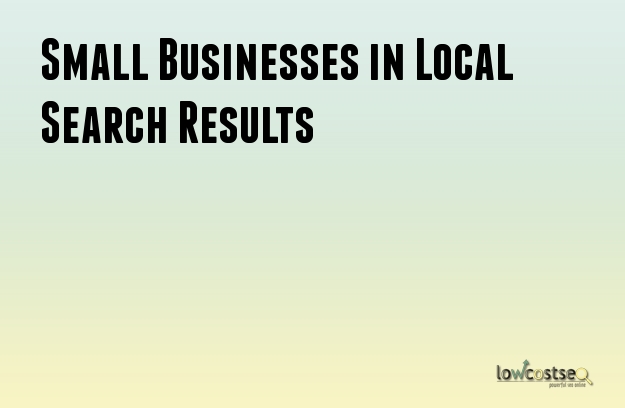 Small Businesses in Local Search Results