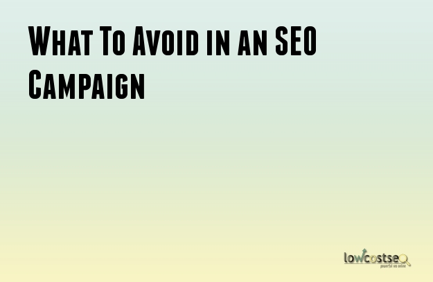 What To Avoid in an SEO Campaign