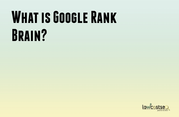What is Google Rank Brain?