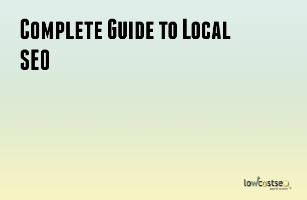 Complete Guide to Local SEO