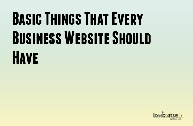 Basic Things That Every Business Website Should Have