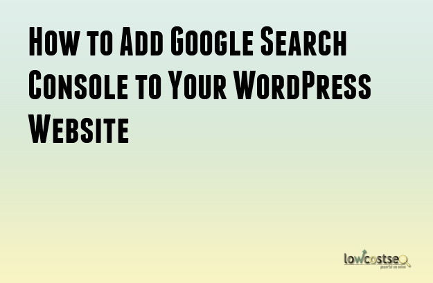 How to Add Google Search Console to Your WordPress Website