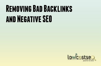 Removing Bad Backlinks and Negative SEO