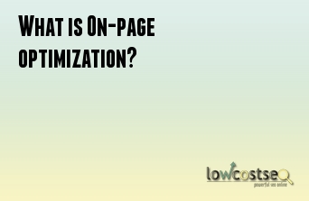 What is On-page optimization?
