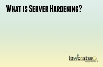 What is Server Hardening?