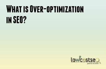 What is Over-optimization in SEO?