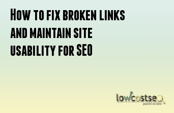 How to fix broken links and maintain site usability for SEO