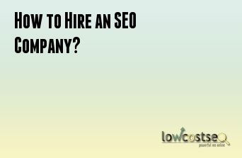 How to Hire an SEO Company?