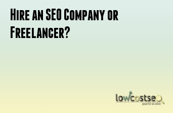 Hire an SEO Company or Freelancer?