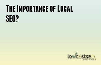 The Importance of Local SEO?