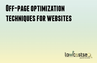 Off-page optimization techniques for websites