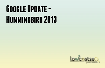 Google Update - Hummingbird 2013