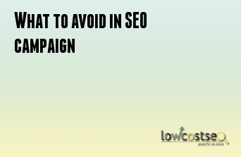 What to avoid in SEO campaign
