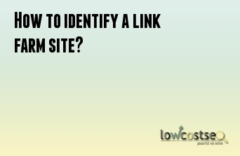 How to identify a link farm site?
