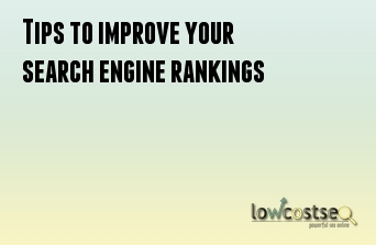 Tips to improve your search engine rankings