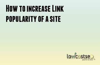 How to increase Link popularity of a site
