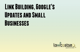 Link Building, Google's Updates and Small Businesses