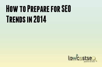 How to Prepare for SEO Trends in 2014