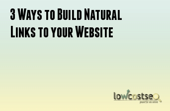 3 Ways to Build Natural Links to your Website