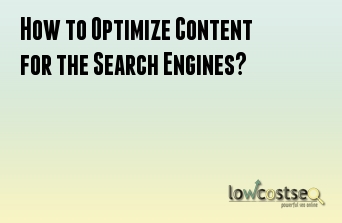 How to Optimize Content for the Search Engines?