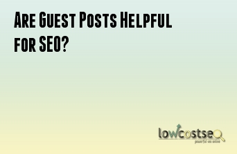 Are Guest Posts Helpful for SEO?