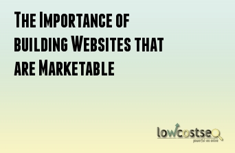 The Importance of building Websites that are Marketable